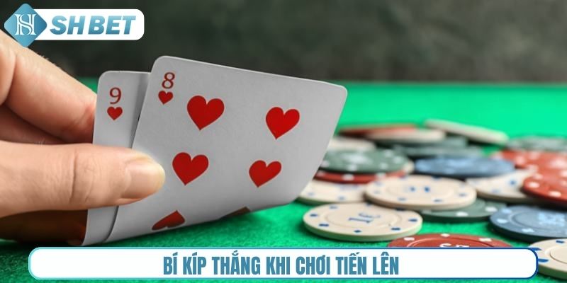 Bí kíp thắng khi chơi Tiến lên 