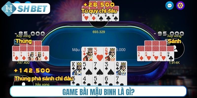 Game bài Mậu Binh là gì?