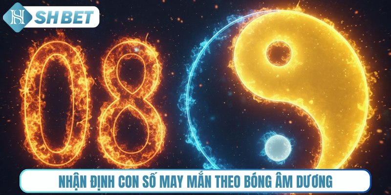 Nhận định con số may mắn theo bóng âm dương