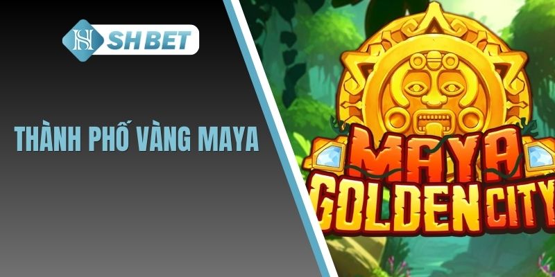 Thành Phố Vàng Maya