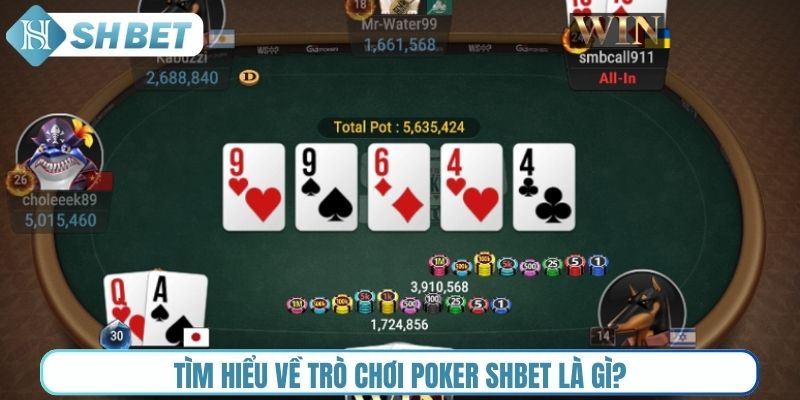 Tìm hiểu về trò chơi Poker Shbet là gì?