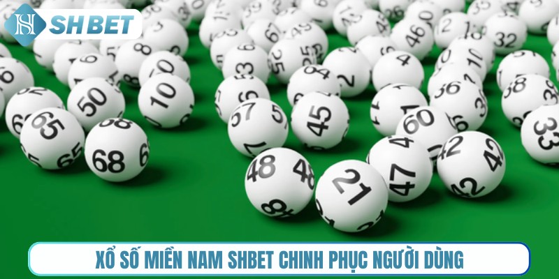 Xổ số miền Nam Shbet chinh phục người dùng