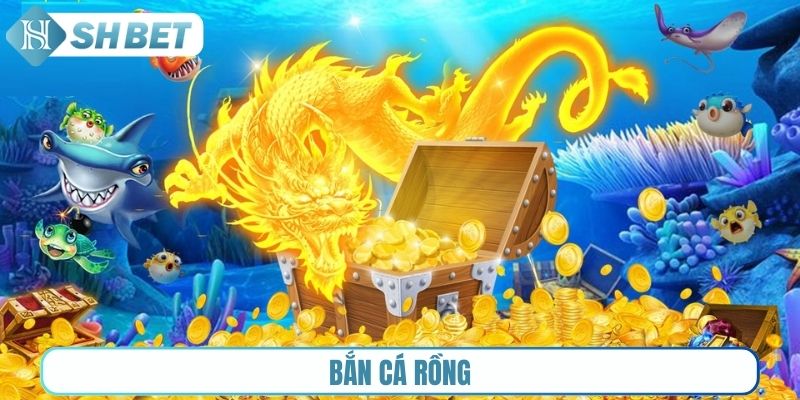 Bắn cá Rồng