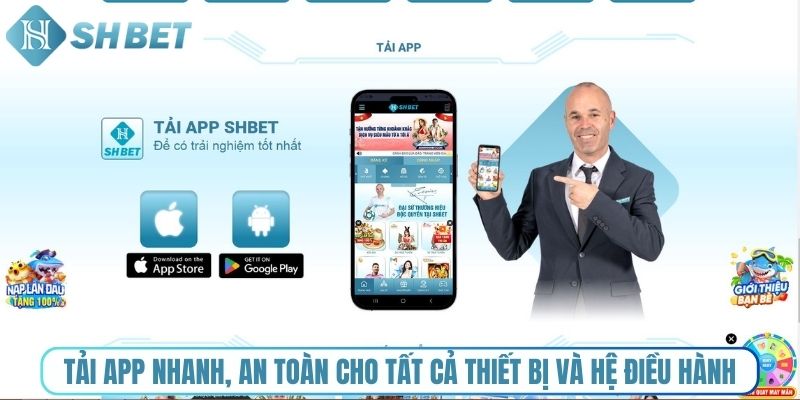 Tải app nhanh, an toàn cho tất cả thiết bị và hệ điều hành
