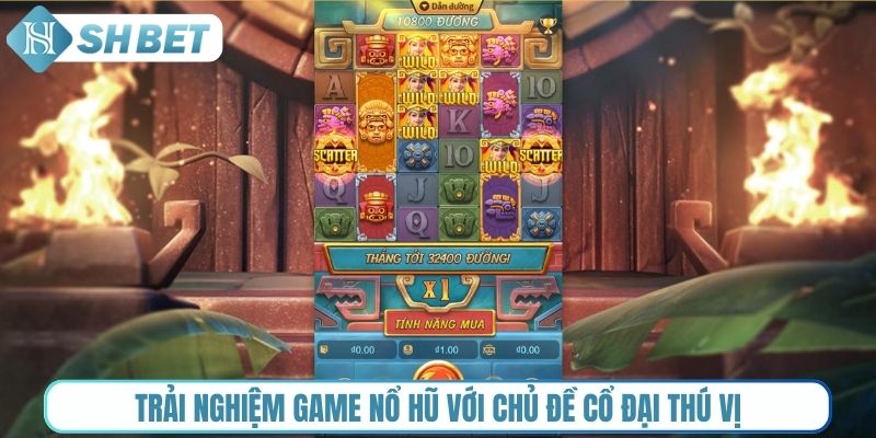 Trải nghiệm game nổ hũ với chủ đề cổ đại thú vị
